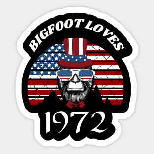 Bigfoot loves America and People born in 1972 Sticker